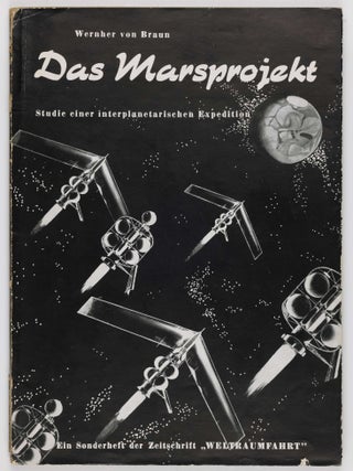 Das Marsprojekt. Studie einer interplanetarischen Expedition. (Ein Sonderheft der Zeitschrift "Weltraumfahrt").