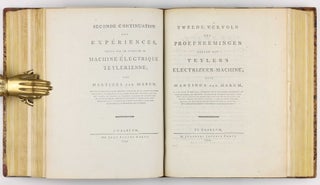 Beschryving eener ongemeen groote electrizeer-machine, geplaatst in Teyler's Museum te Haarlem - Description d'une très grande machine électrique, placée dans le Muséum de Teyler à Haarlem, et des expériments faits par le moyen de cette machine / Eerste vervolg der proefneemingen, gedaan met Teyler's electrizeer-machine - Première continuation des expériences faites par le moyen de la machine électrique Teylerienne / Tweede vervolg der proefneemingen gedaan met Teyler's elektrizeer-machine - Seconde continuation des expériences, faites par le moyen de la machine électrique Teylerienne.