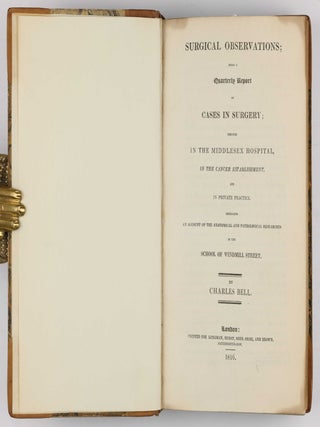 Surgical Observations, being a Quarterly Report of Cases in Surgery, treated in the Middlesex Hospital, in the cancer establishment, and in private practice: embracing an account of the anatomical and pathological researches in the School of Windmill Street.