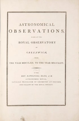 Astronomical Observations, made at the Royal Observatory at Greenwich, from the year 1750 to the year 1764
